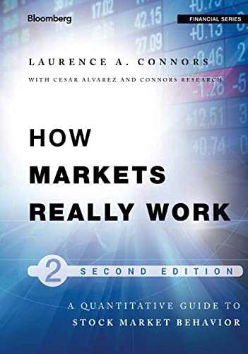 How Markets Really Work: Quantitative Guide to Stock Market Behavior, 2nd Edition (Bloomberg Financial, Band 158)